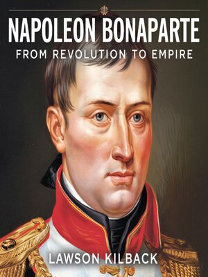 cover image of Napoleon Bonaparte – From Revolution to Empire